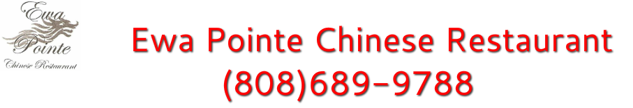 Ewa Pointe Chinese Restaurant 808-392-8307 (Temporary number due to phone line outage)
